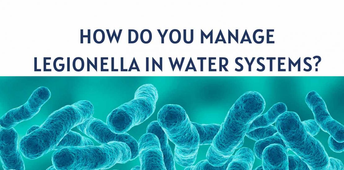 How do you manage legionella in water systems?